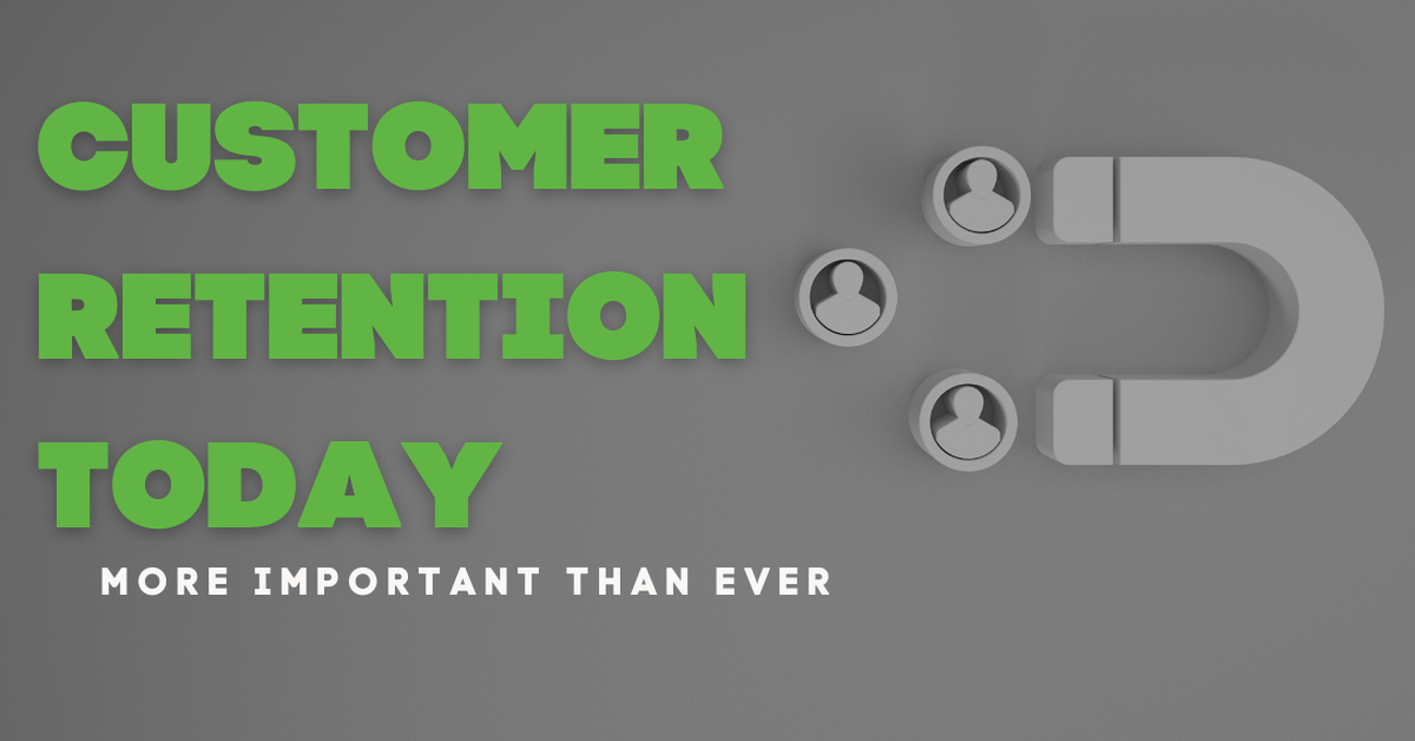 Customer Retention Today: More Important Than Ever
